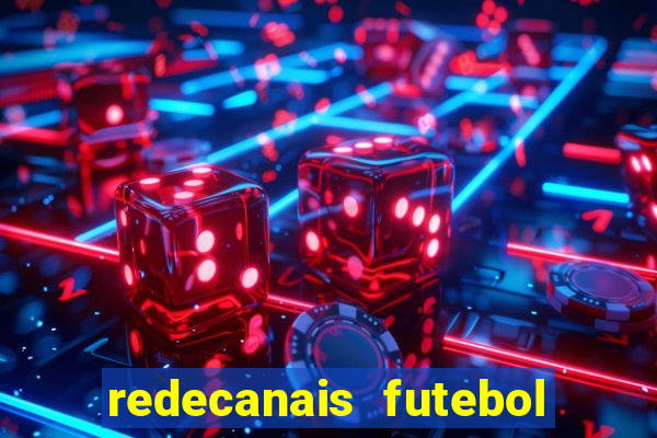 redecanais futebol ao vivo